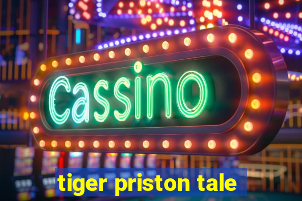 tiger priston tale